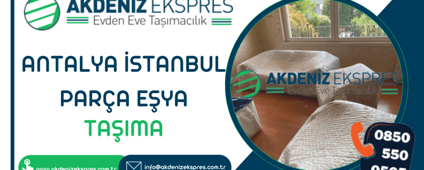 Antalya İstanbul parça eşya taşıma