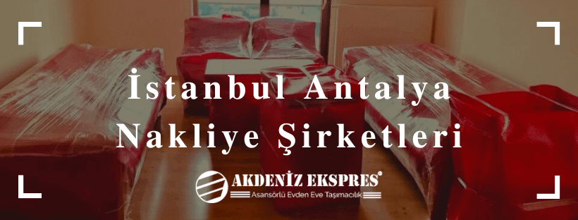 İstanbul Antalya nakliye firmaları